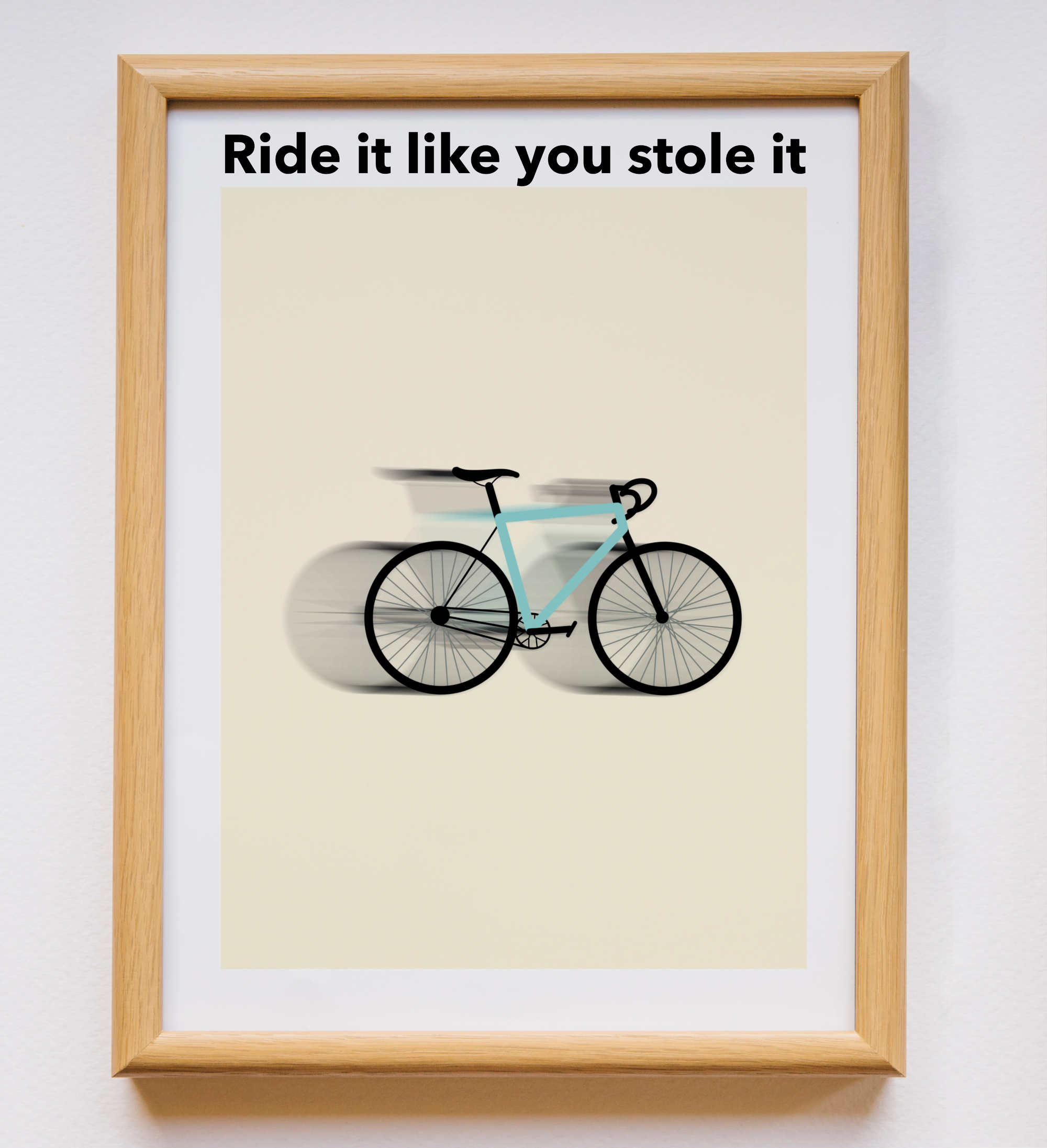 Ride it like you stole it Print